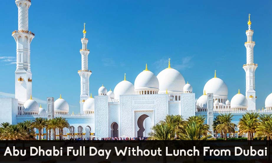 ABU DHABI FULL DAY WITHOUT LUNCH FROM DUBAI