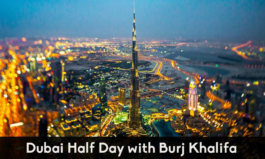 DUBAI HALF DAY WITH BURJ KHALIFA FROM DUBAI